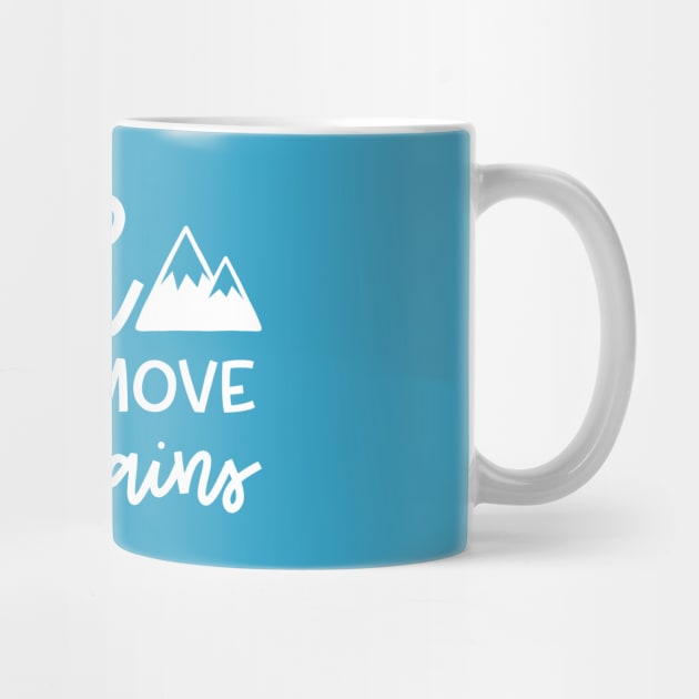 Faith Can Move Mountains Christian Hiking Cute by GlimmerDesigns